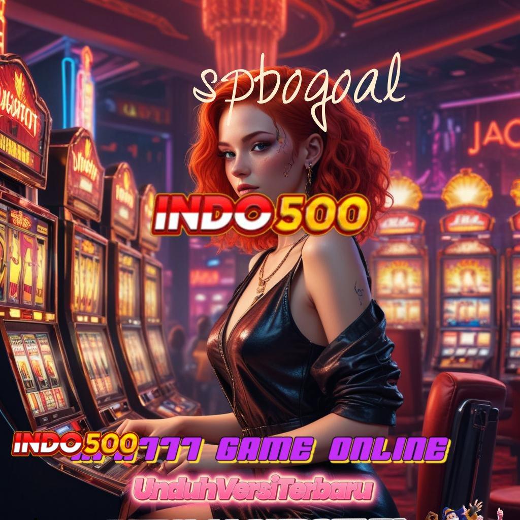 SPBOGOAL 👉 Basis Kerja Solid Untuk Mesin Jackpot Terkini