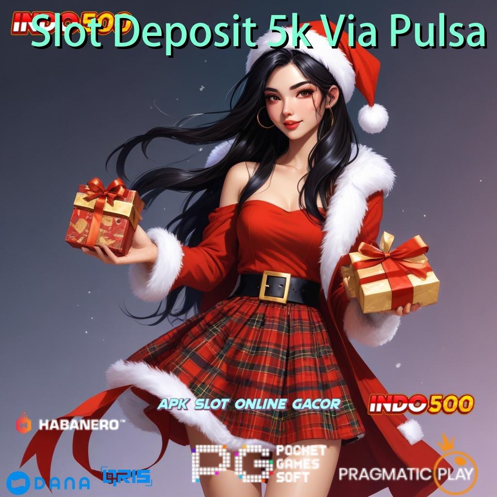 Slot Deposit 5k Via Pulsa