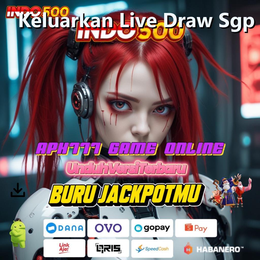 Keluarkan Live Draw Sgp