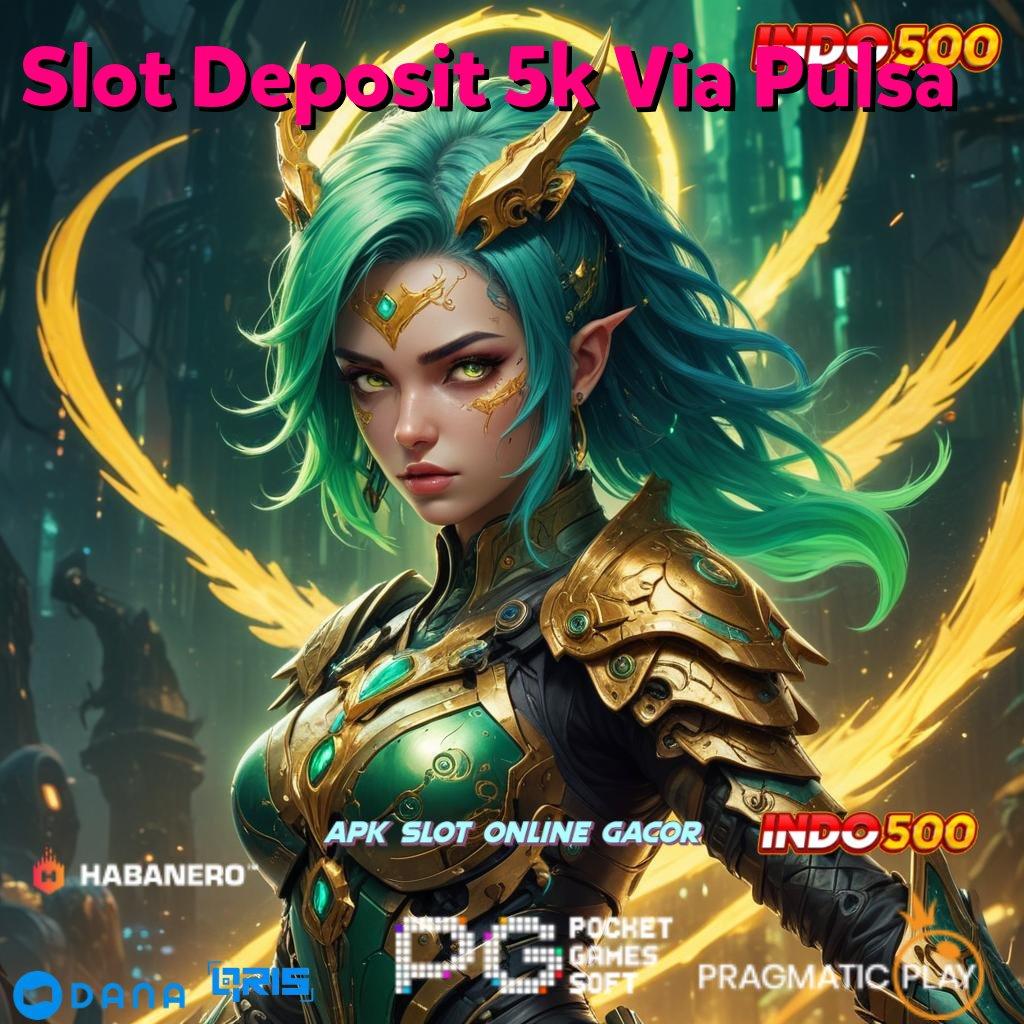 Slot Deposit 5k Via Pulsa