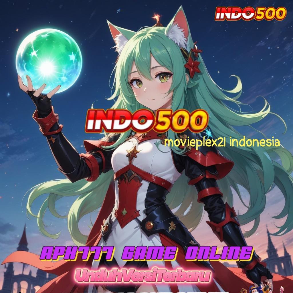 MOVIEPLEX21 INDONESIA Event Kilat Bonus Server Instan