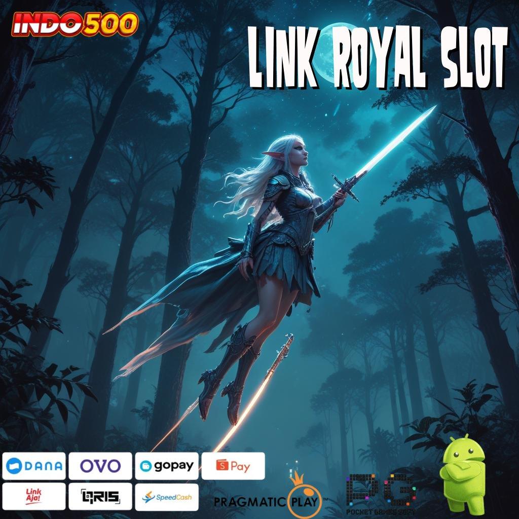 LINK ROYAL SLOT Adalah Jeripayah Instal Apk Android Versi Stabil