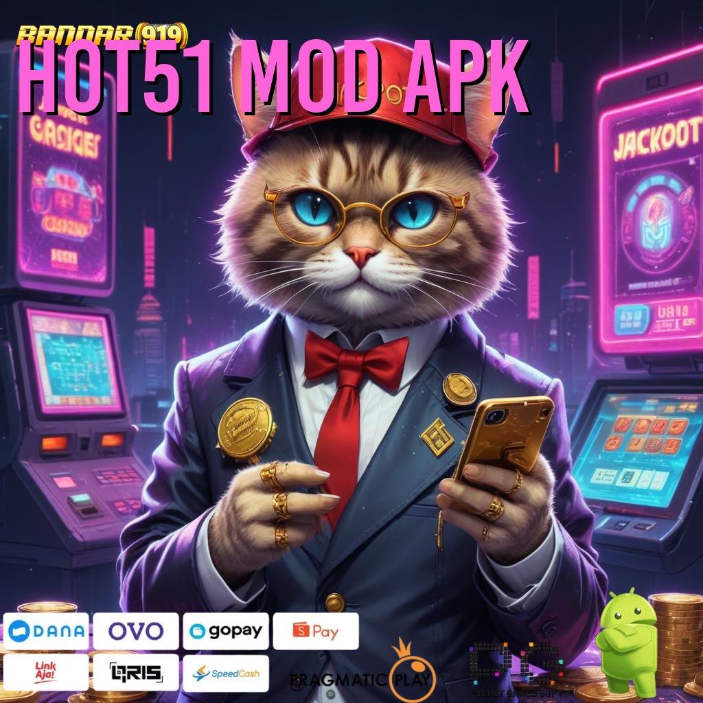 HOT51 MOD APK | Menawarkan Langkah Cepat dan Praktis Sekarang