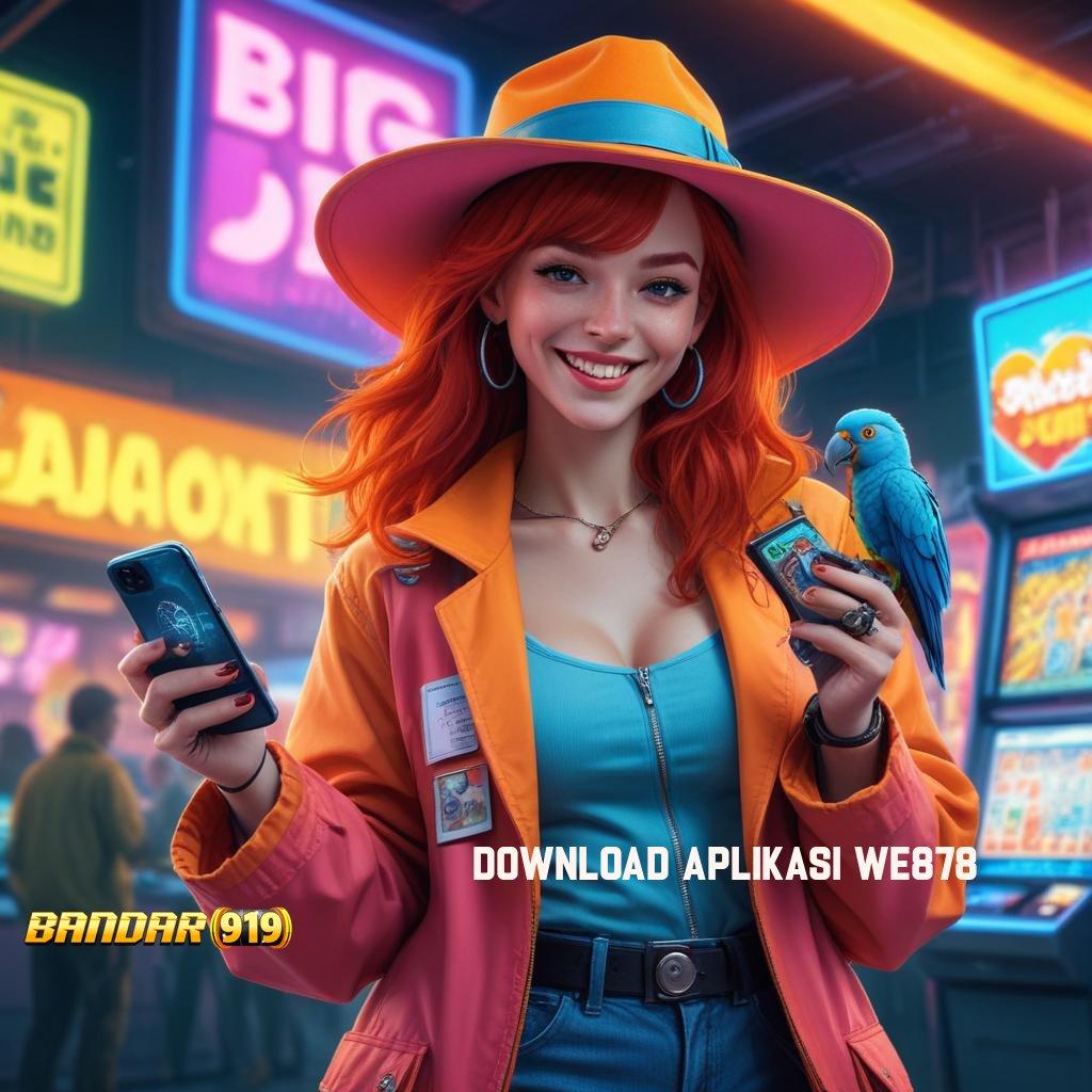 DOWNLOAD APLIKASI WE878 ≫ langkah mudah untuk maxwin tanpa ribet sama sekali