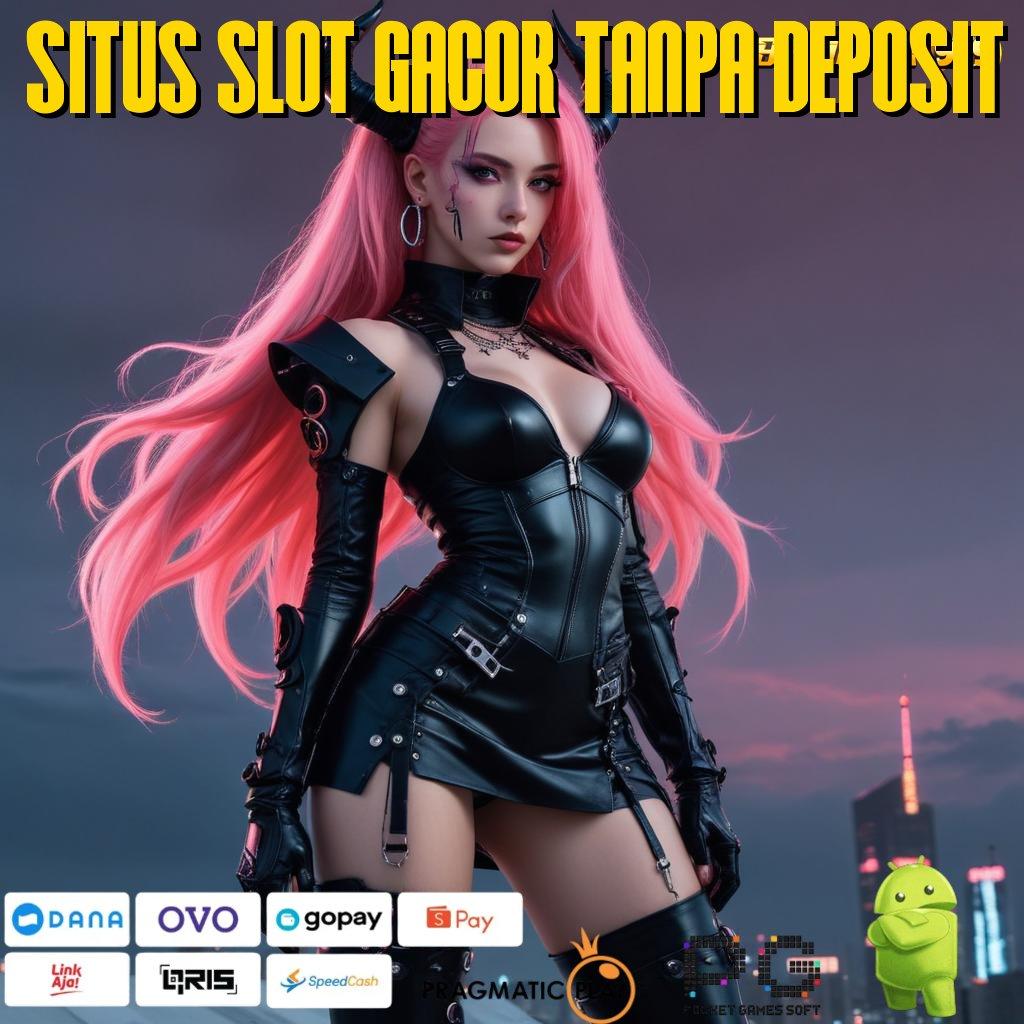 SITUS SLOT GACOR TANPA DEPOSIT : panduan mudah raih hasil maksimal