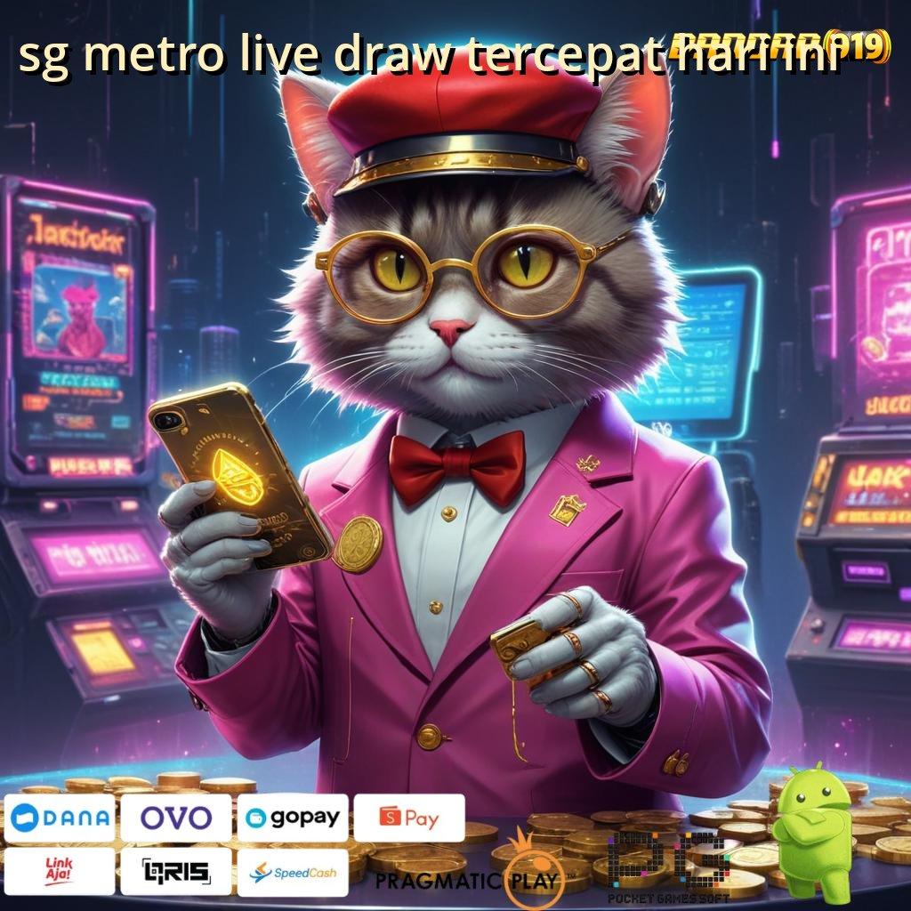 SG METRO LIVE DRAW TERCEPAT HARI INI # Rate Menang Tinggi Download Aplikasi Permainan Uang Riil