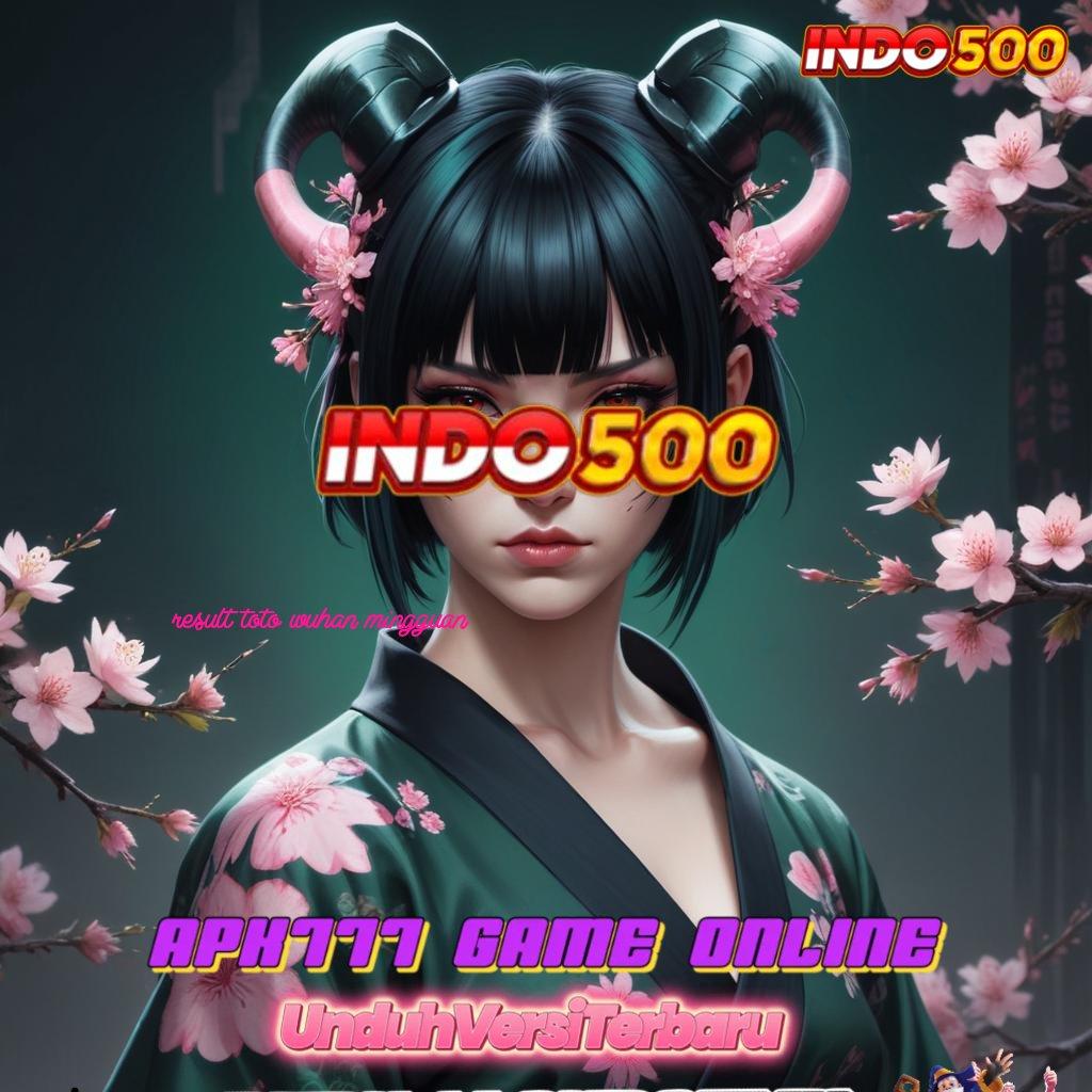 RESULT TOTO WUHAN MINGGUAN ↦ Link Alternatif Deposit untuk Bonus Kilat