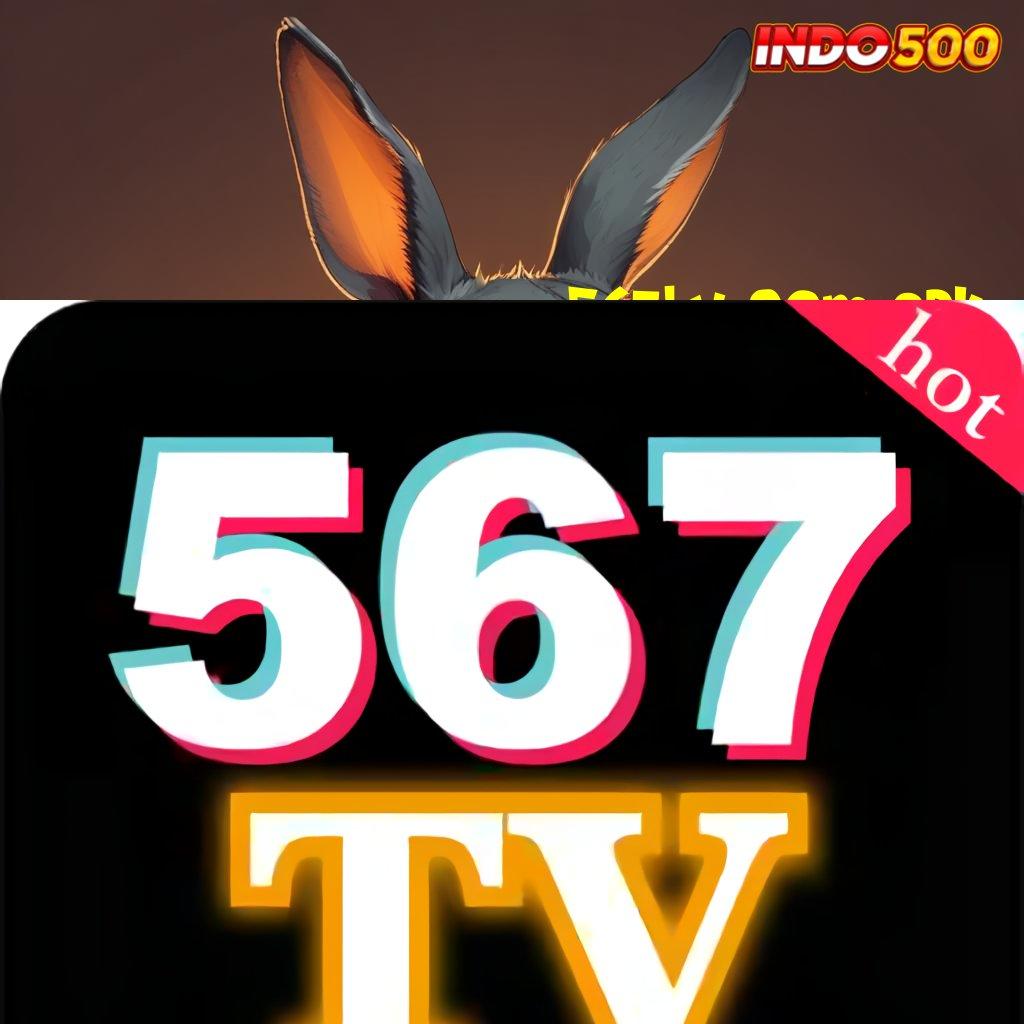 567TV COM APK ➰ kiriman kejutan kompatibel kode beruntung