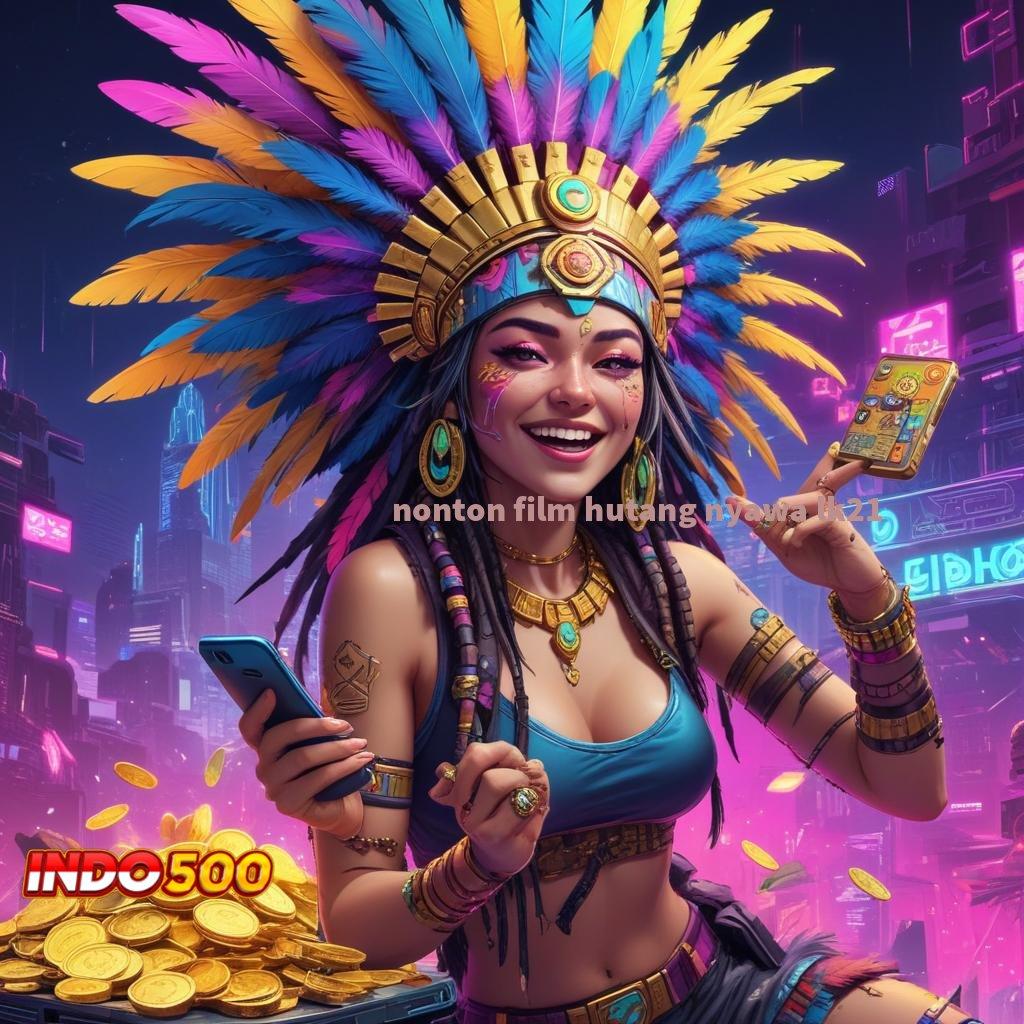 NONTON FILM HUTANG NYAWA LK21 ↪ Slot Gacor Bonus Melimpah Keajaiban di Setiap Spin