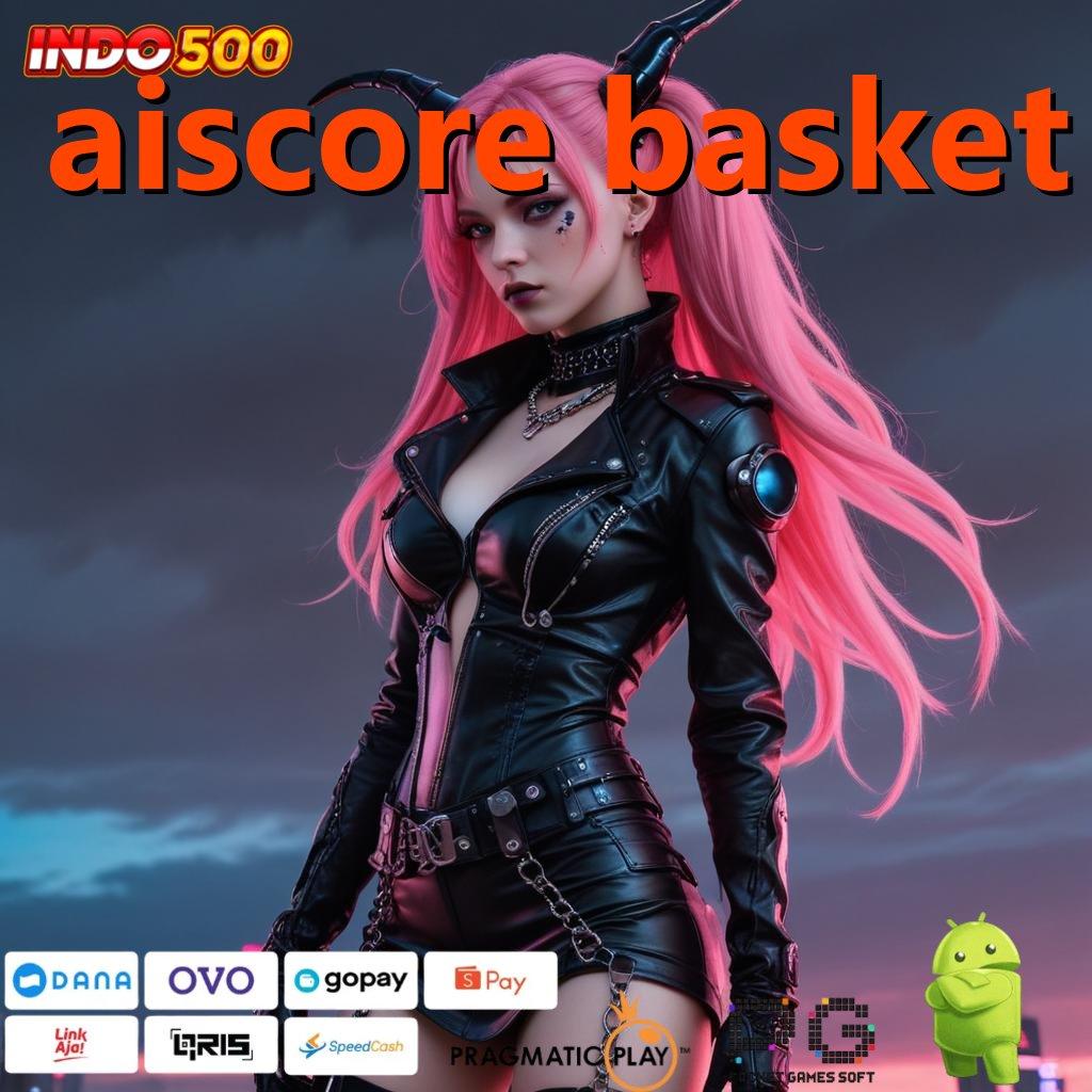 AISCORE BASKET bonus shopeepay mesin cuan anti gagal