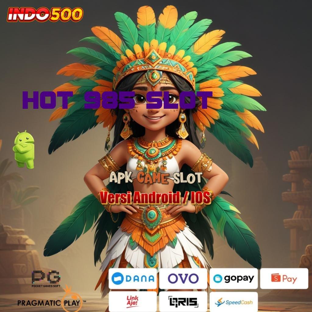 HOT 985 SLOT | tekun harapan rezeki tanpa akhir