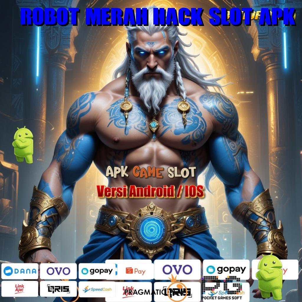 ROBOT MERAH HACK SLOT APK @ Pembaruan APK Bonus Harian Penopang