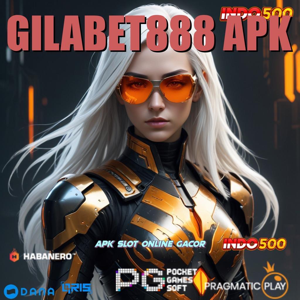 GILABET888 APK 🚀 tanpa usaha bonus langsung tanpa ribet