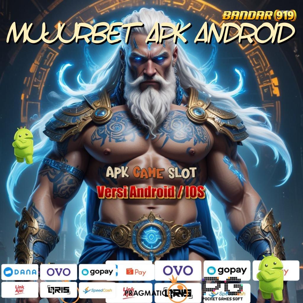 MUJURBET APK ANDROID , Deposit Linkaja Idr 5 Apk Slot Maxwin Android & iOS (Versi New) Terbaru