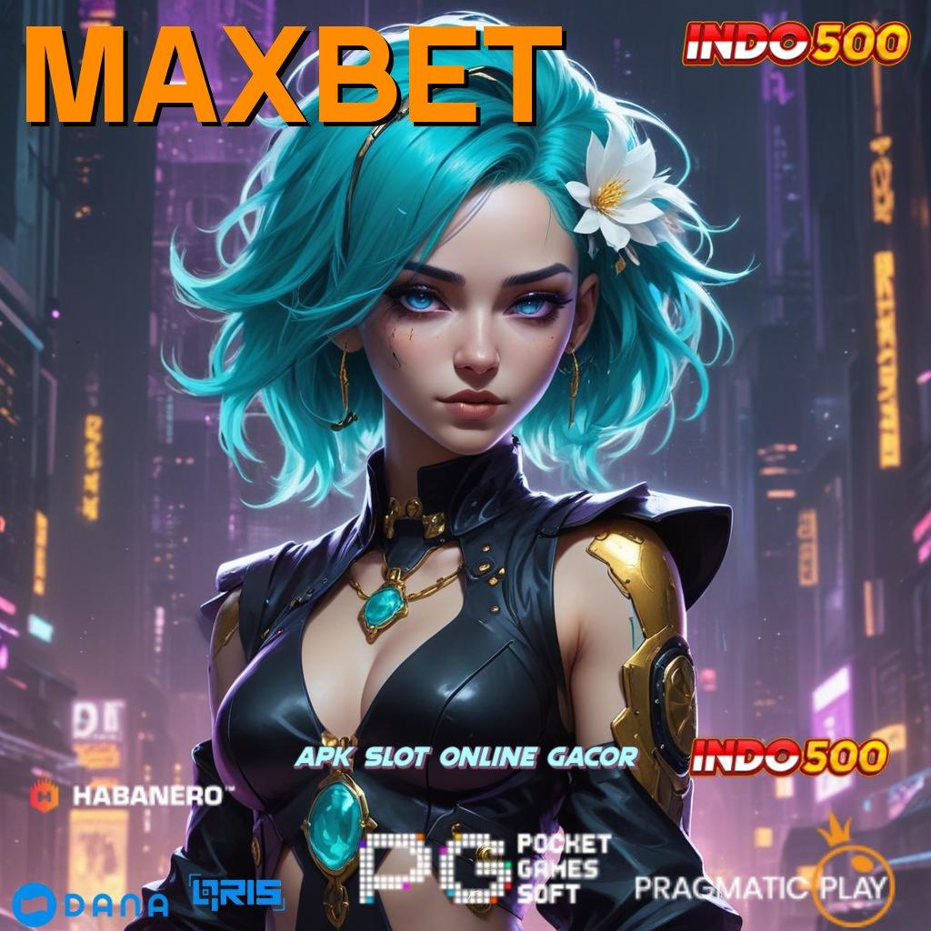 MAXBET 🥇 E Wallet Bonus Permainan Yang Relevan Dengan Sistem