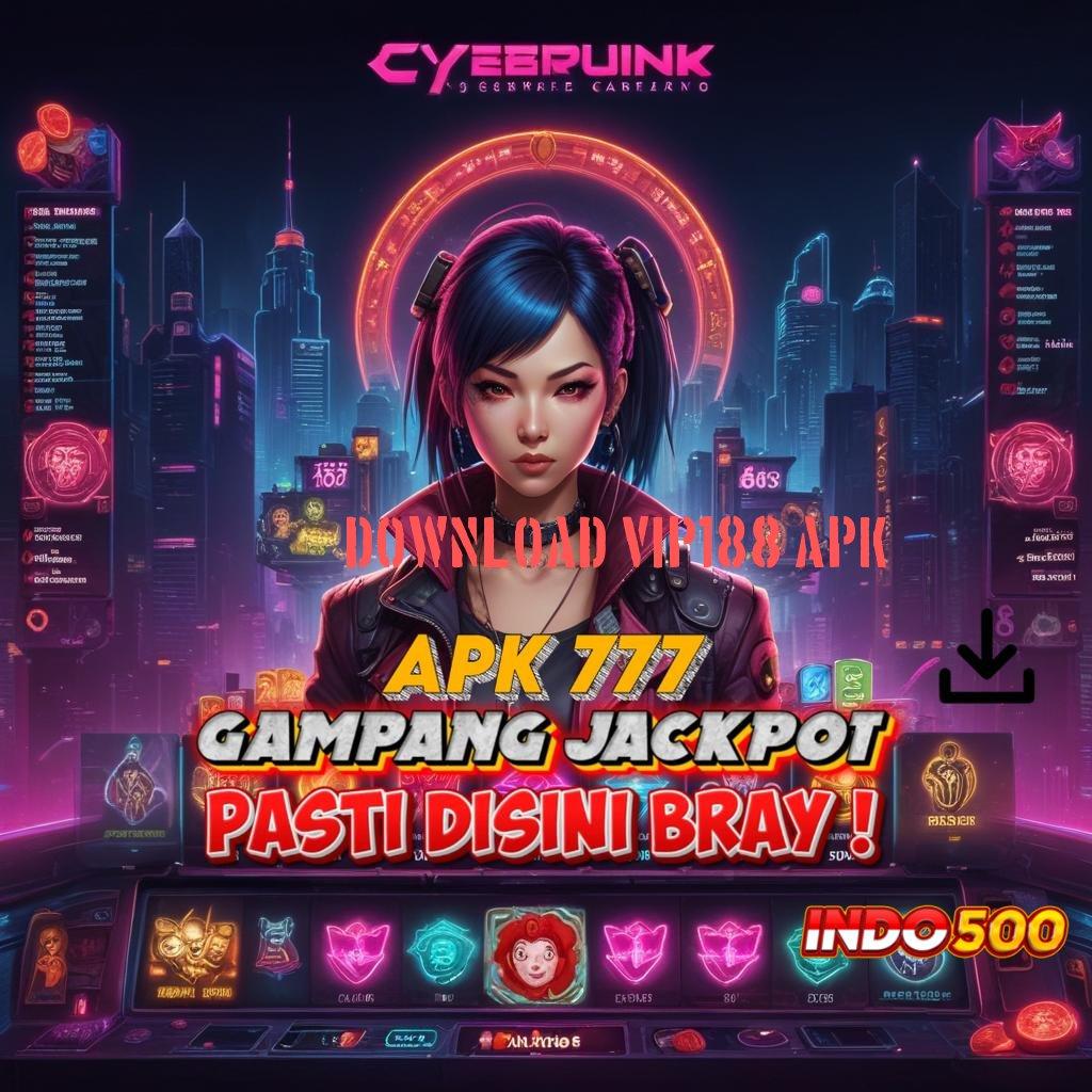 DOWNLOAD VIP188 APK sosial percaya diri juara slot menang