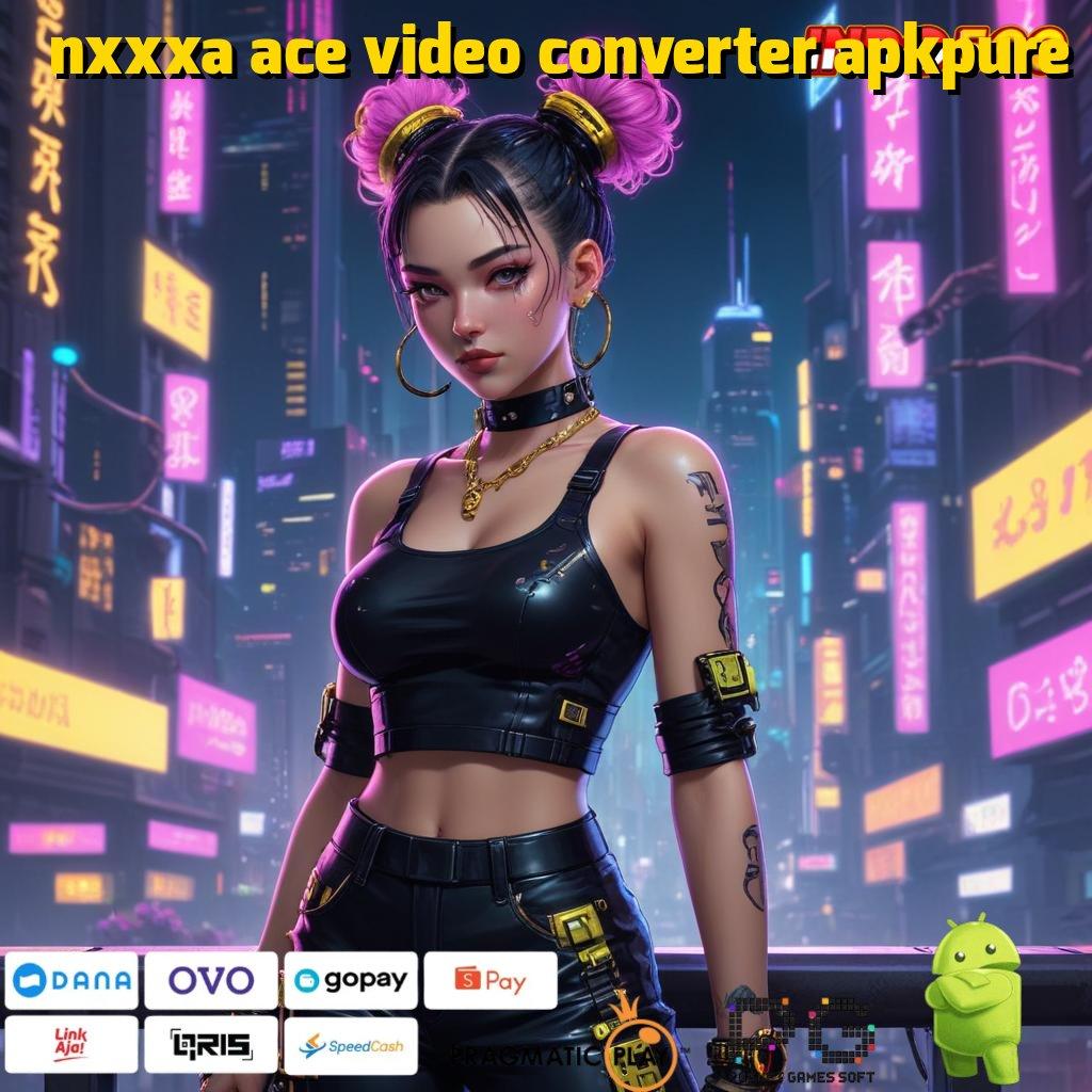 NXXXA ACE VIDEO CONVERTER APKPURE Medium Prasarana Digital Solusi Hoki Tanpa Batas