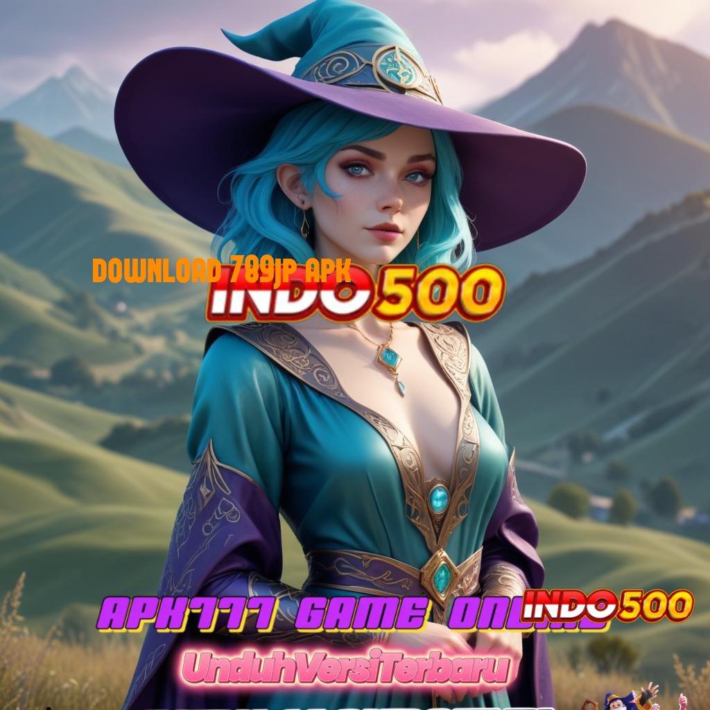 DOWNLOAD 789JP APK ≫ ruang inovasi mesin jackpot langsung kaya