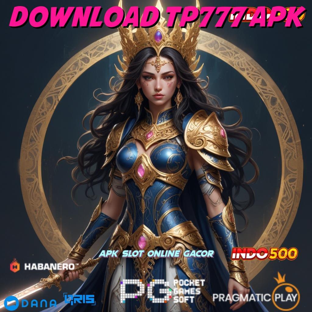 DOWNLOAD TP777 APK ≫ langsung sultan optimal output prestasi