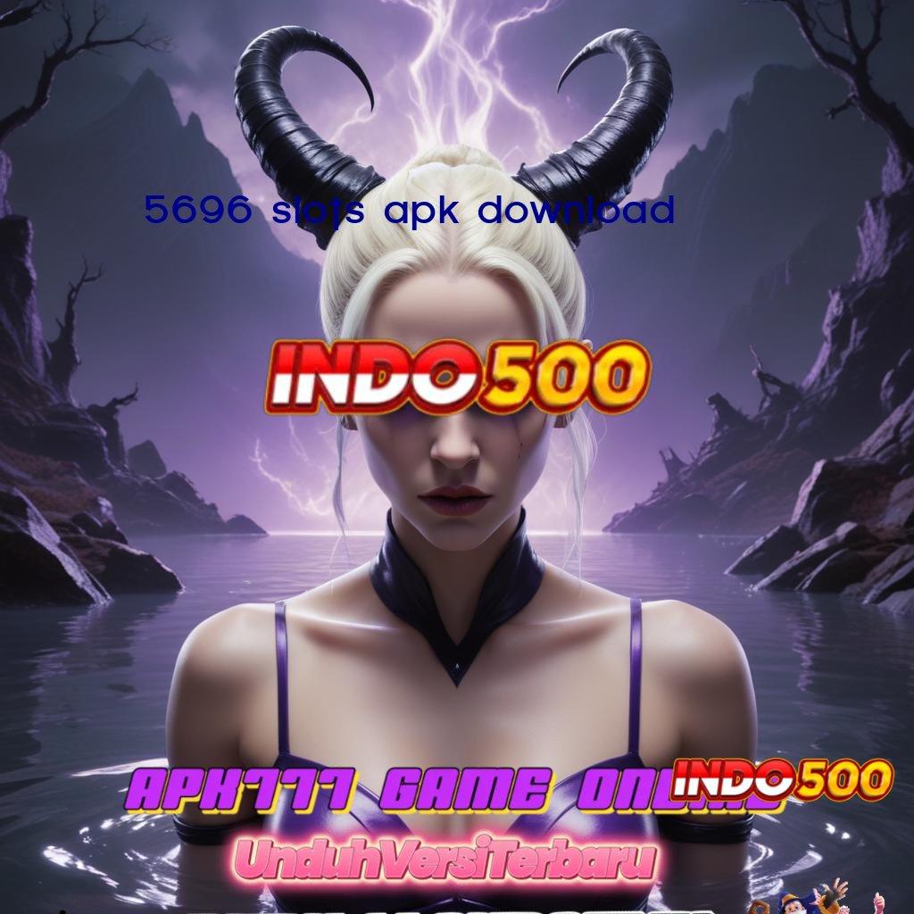 5696 SLOTS APK DOWNLOAD ↪ Teknologi dan Mesin Digital Terdepan Dalam Apk