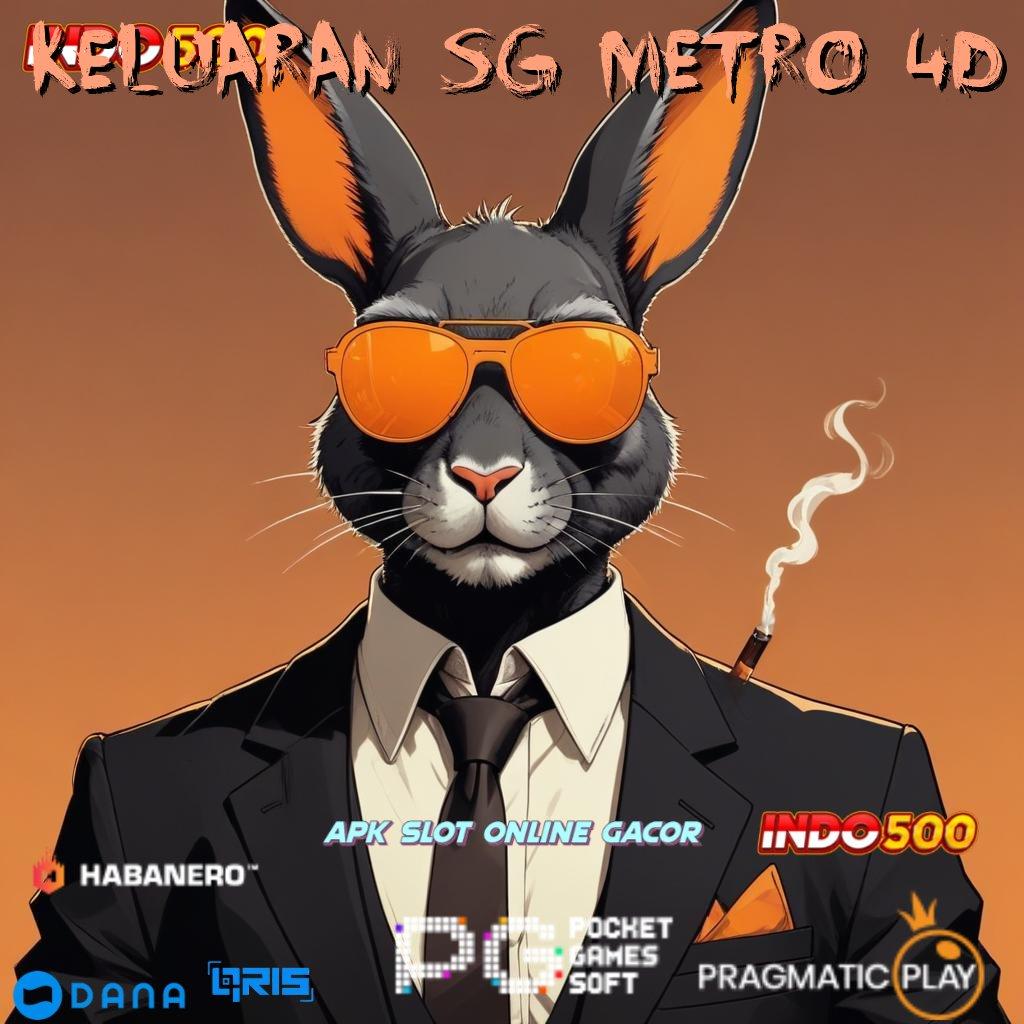 KELUARAN SG METRO 4D > link scatter baru dengan bonus instan