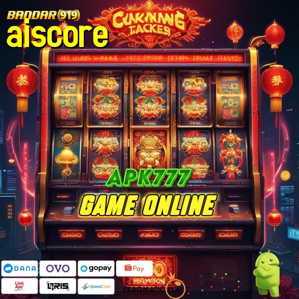 AISCORE | Deposit Tanpa Potongan Idr 25 Aplikasi Slot Uang Nyata dengan Pembayaran Cepat