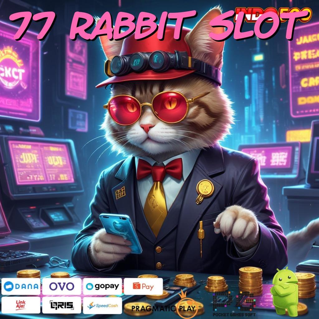 77 RABBIT SLOT pemasukan besar dari slot gacor