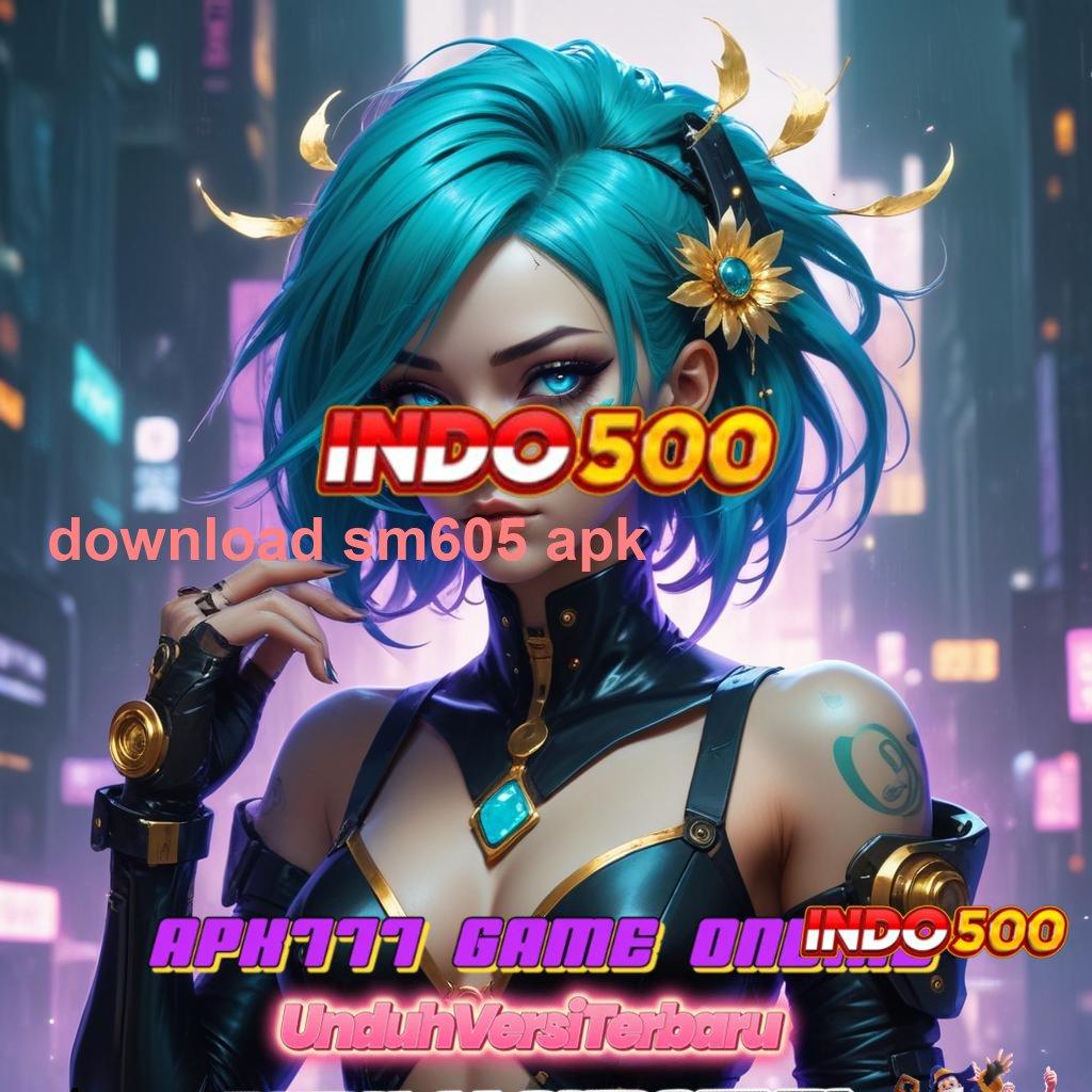 DOWNLOAD SM605 APK # gambaran keberuntungan apk penghasil uang andal