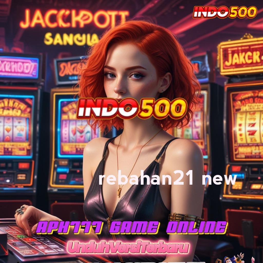 REBAHAN21 NEW ⇉ Scatter Thailand Receh Mega Bonus