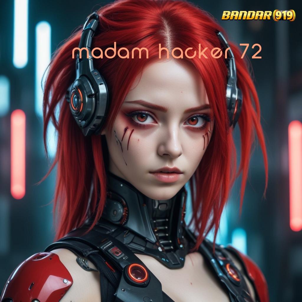 MADAM HACKER 72 ⋗ Deposit Tanpa Potongan 25K Hari Ini