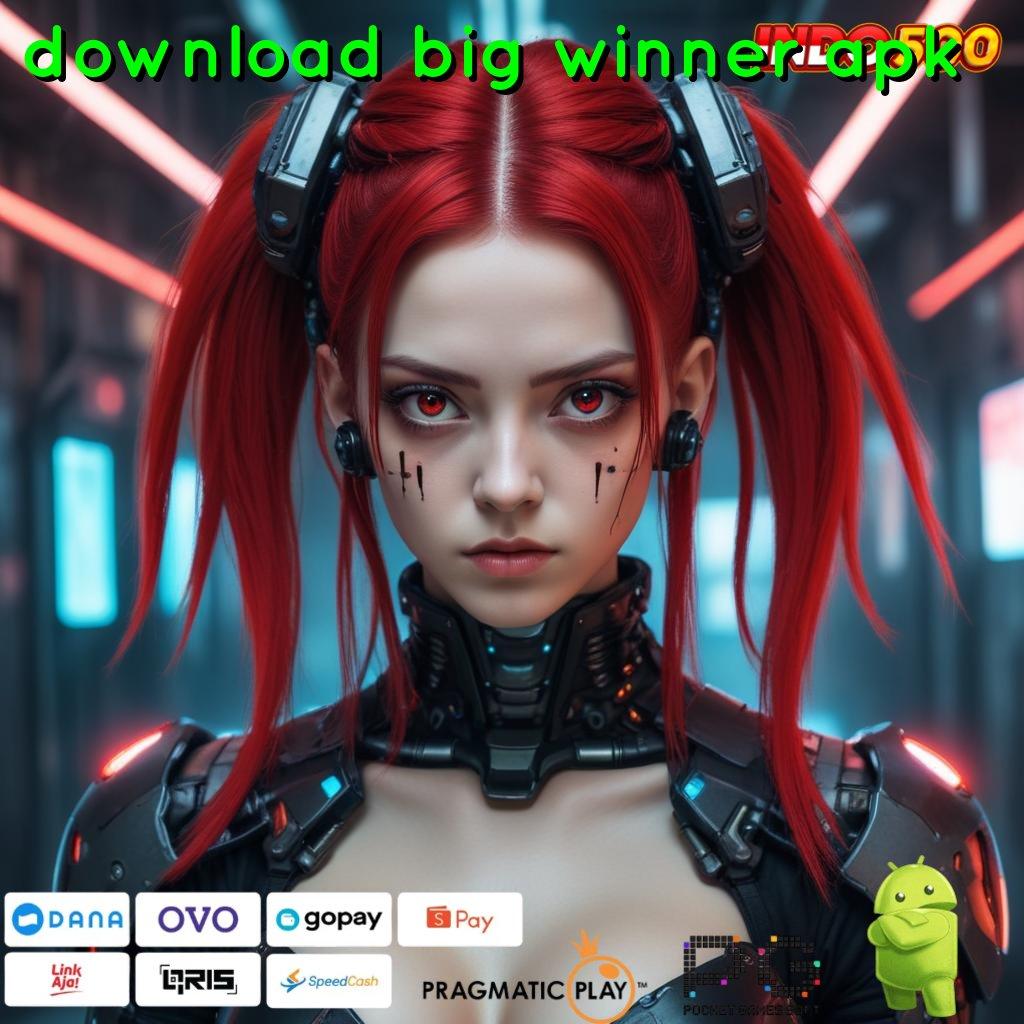 DOWNLOAD BIG WINNER APK Versi Gacor Bonus Spektakuler