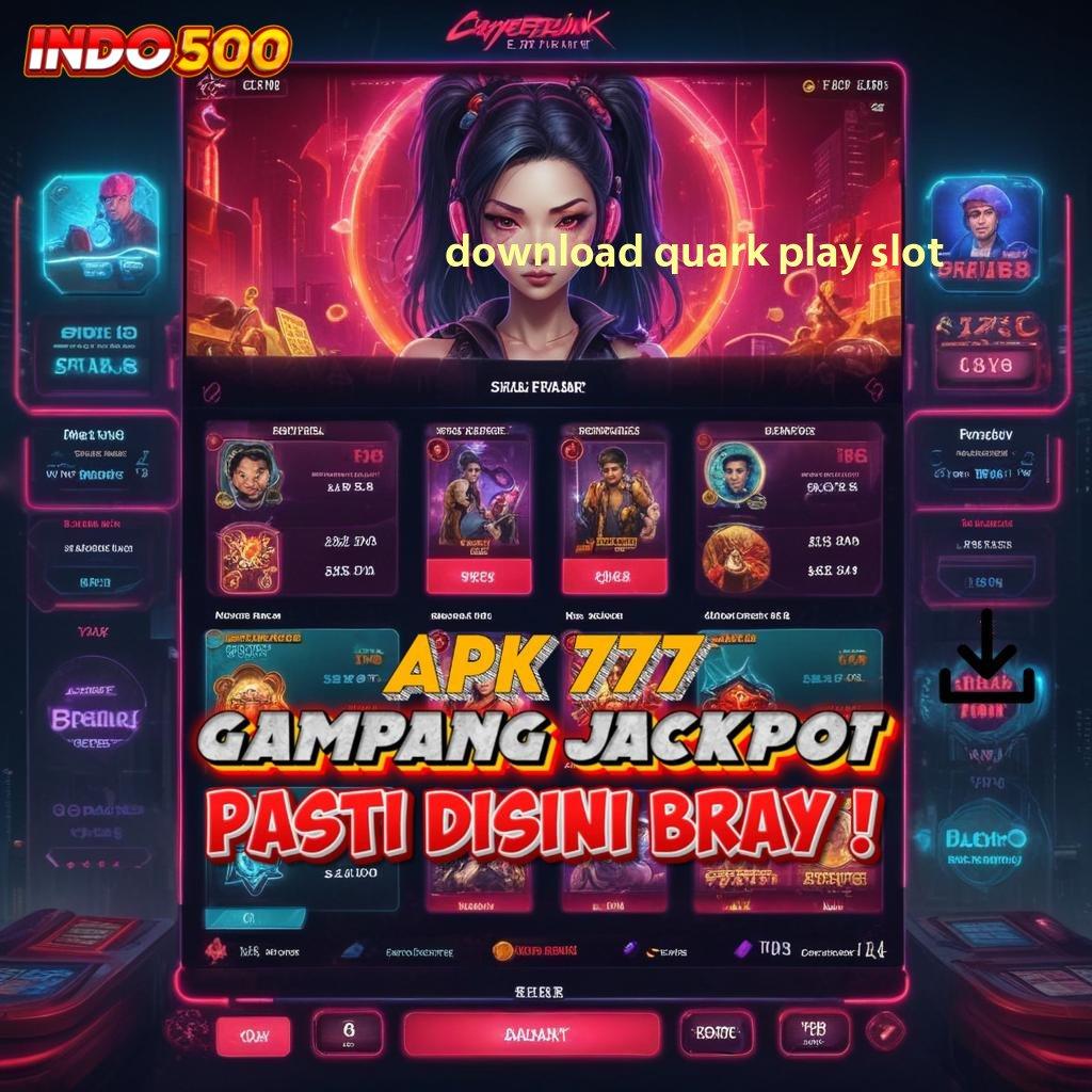 DOWNLOAD QUARK PLAY SLOT → spin rizki scatter cepat dalam fleksibilitas baru tanpa hambatan