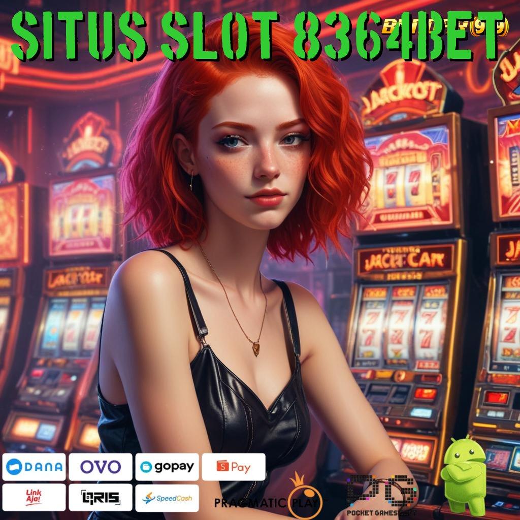 SITUS SLOT 8364BET , Sistem Deposit Praktis untuk Bonus Langsung