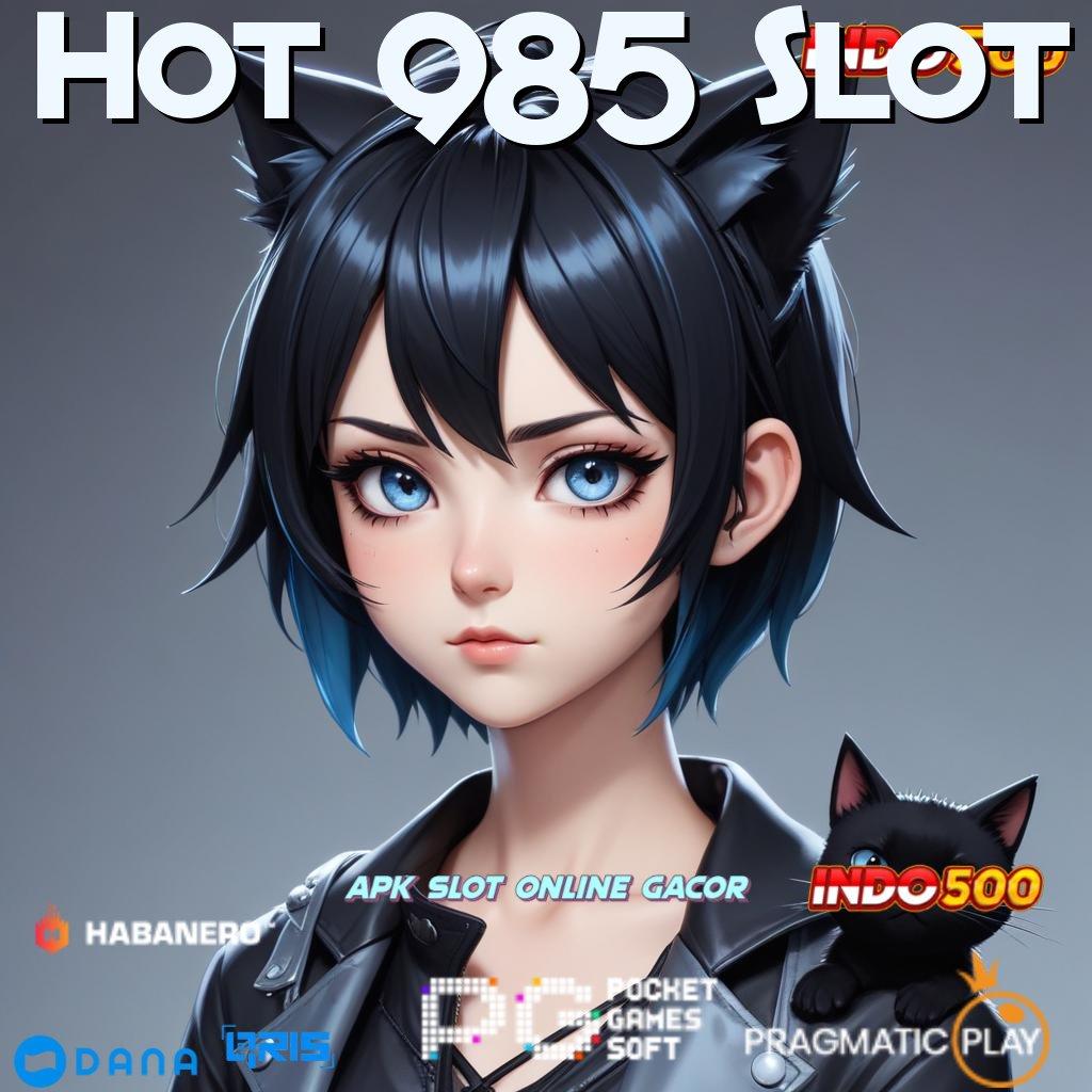 Hot 985 Slot