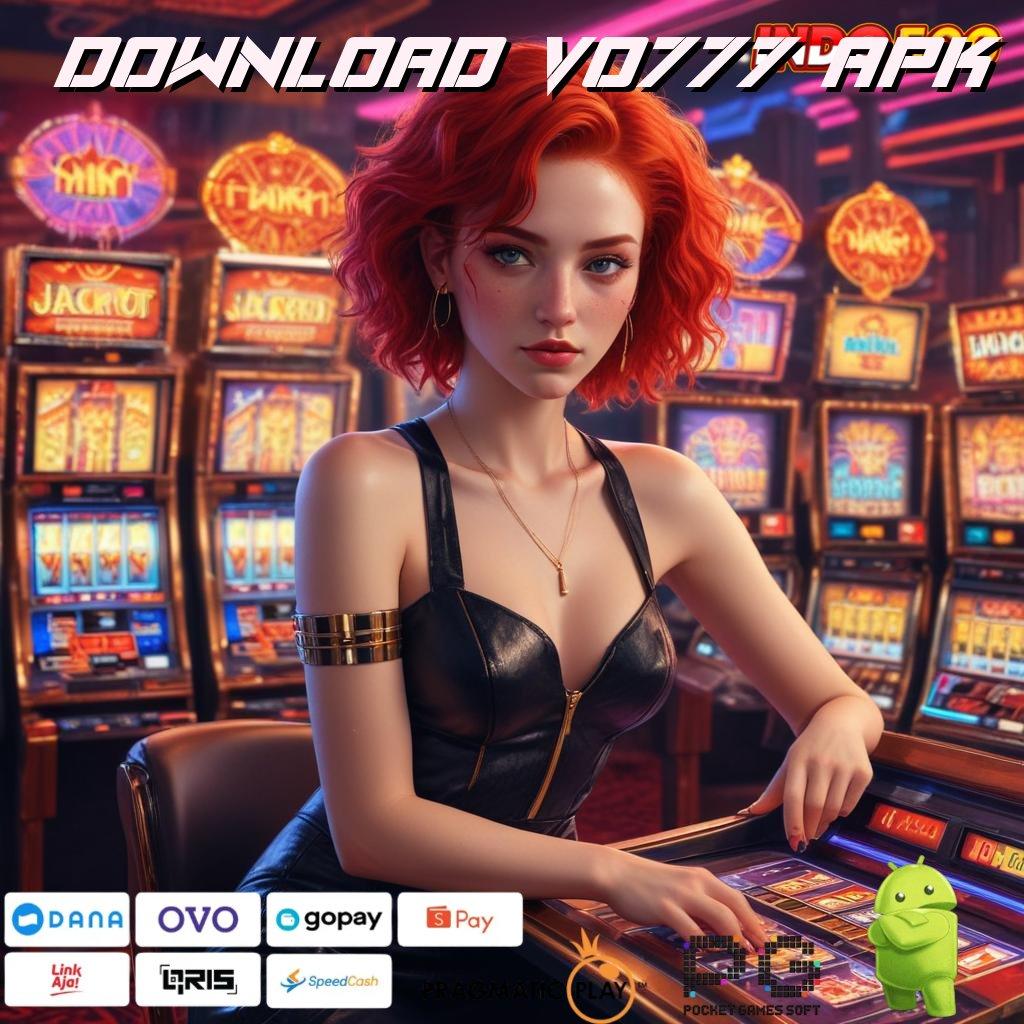 DOWNLOAD VO777 APK Dana Berkelanjutan APK Slot Idr 777 2025 yang Fresh